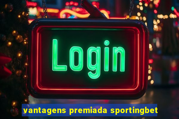 vantagens premiada sportingbet